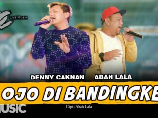 Dalam Banget Maknanya, Begini Lirik Lagu Ojo Dibandingke