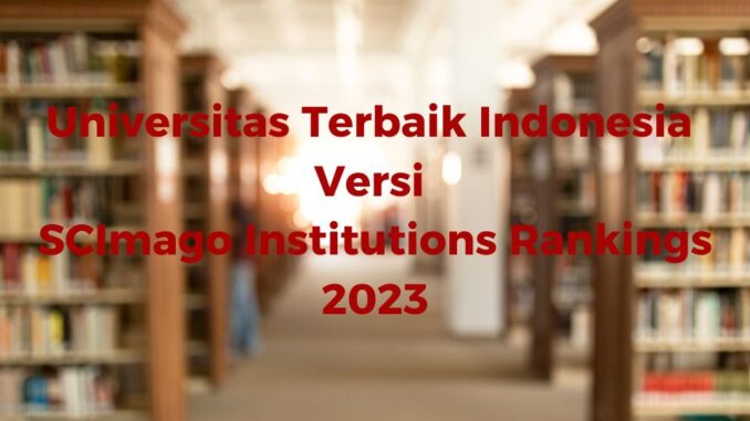 universitas terbaik 2023 universitas terbaik 2023
