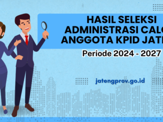 Calon Anggota KPID Jateng Lolos Seleksi Administrasi