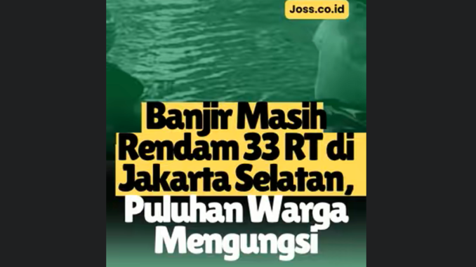 Banjir Masih Rendam 33 RT di Jakarta Selatan, Puluhan Warga Mengungsi