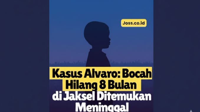 Kasus Alvaro Bocah Hilang 8 Bulan di Jaksel Ditemukan Meninggal
