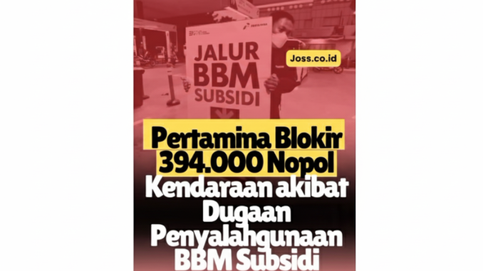 Pertamina Blokir 394 Ribu Nopol Kendaraan Akibat Dugaan Penyalahgunaan BBM Subsidi