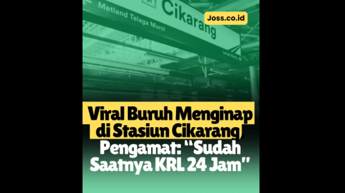 Viral Buruh Menginap di Stasiun Cikarang, Pengamat Sudah Saatnya KRL 24 Jam