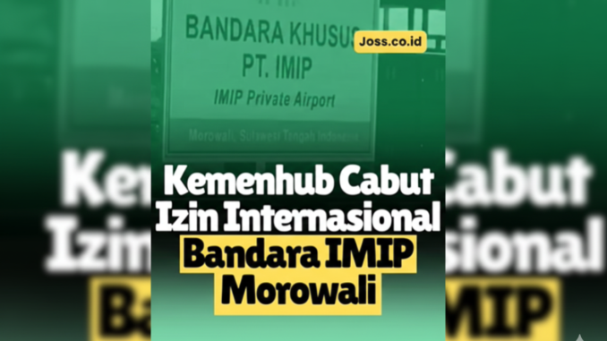 Kemenhub Cabut Izin Penerbangan Internasional Bandara IMIP Morowali
