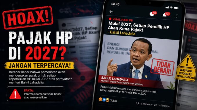 Ilustrasi hoaks pajak HP 2027 yang mencatut nama Bahlil Lahadalia di media sosial.